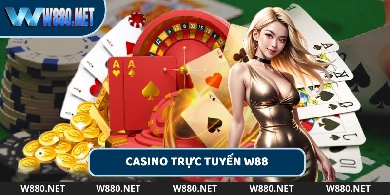 Khái quát sơ lược về sảnh Casino trực tuyến W88