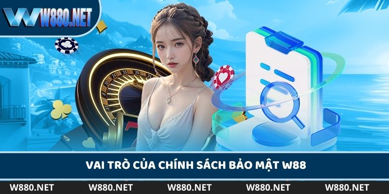 Chính sách bảo mật hỗ trợ game thủ cá cược tại sàn W88