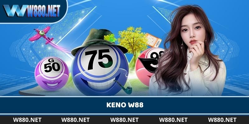 W88 Keno là sân chơi được nhiều bet thủ lựa chọn